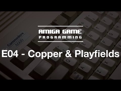 Amiga Game Programming - E04 - Copper & Playfields