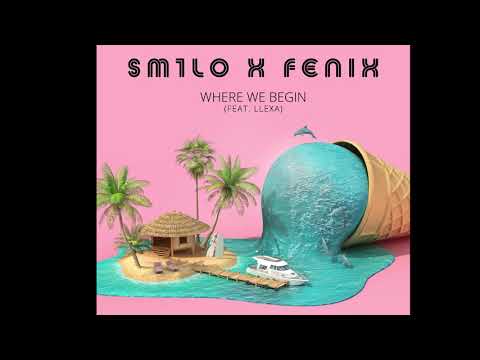 Fenix & SM1LO feat Llexa  - Where We Begin Fenix House Remix