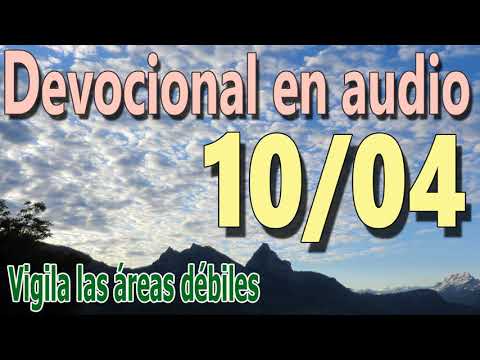 Devocional en audio 10/04 - Vigila las áreas débiles