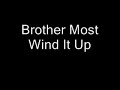 Brother Most Wind It Up