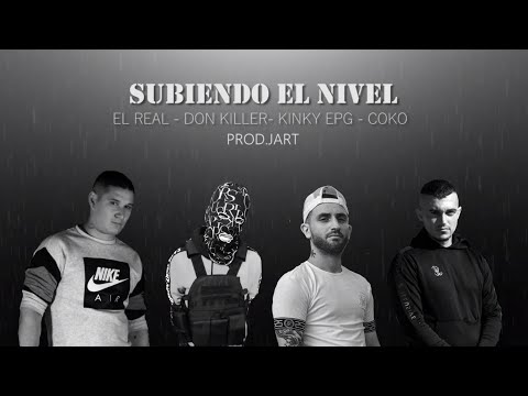 El Real ❌ Don Killer ❌ Coko ❌Kinky EPG - Subiendo El Nivel @ElPapiJart