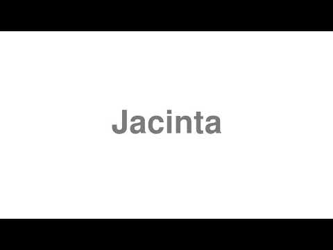 How to Pronounce "Jacinta"