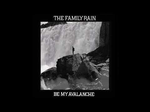 The Family Rain - Be My Avalanche (Official Audio)