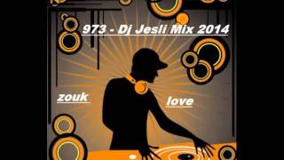 Mix Zouk Love 2014 . Mixé Par Dj Jesli 973