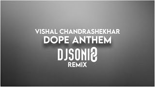 Download lagu Dope Anthem - (DJ Sonicc Remix) | Vishal Chandrashekhar mp3