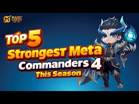 Top 5 Strongest Meta Commanders Season 4 (Magic Chess Go Go)