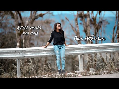 Antara Nyaman dan Cinta - Ona Hetharua
