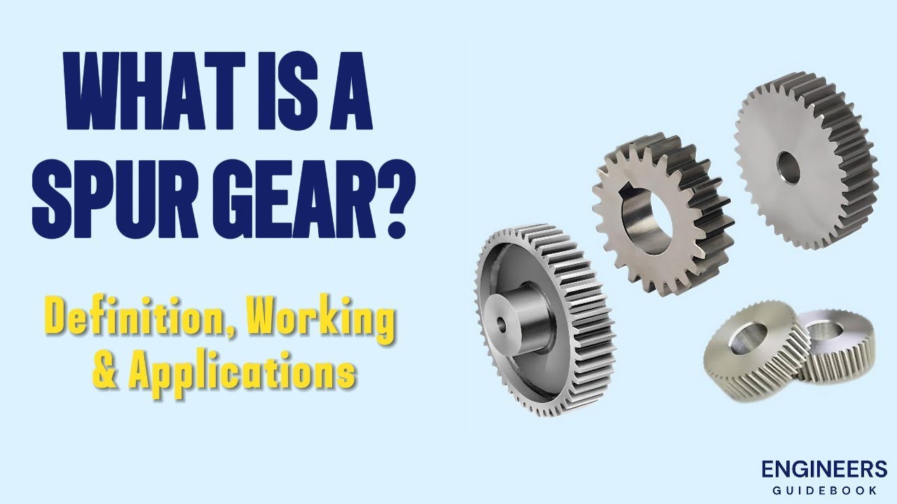 What Is a Spur Gear? | Definition, Working & Applications |