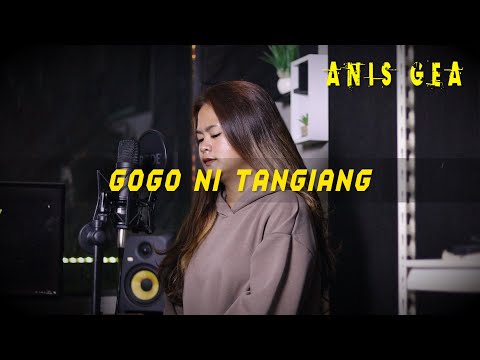 Gogo Ni Tangiang - Anis Gea (Cover)