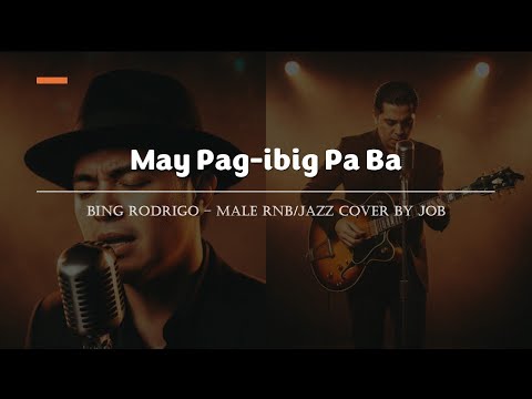 May Pag-ibig Pa Ba - Bing Rodrigo - Male RNB/Jazz Cover (Lyric Video)