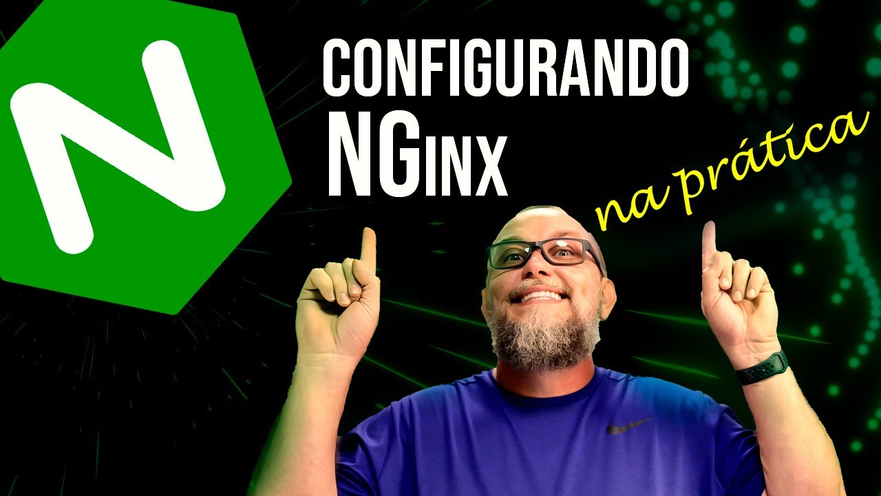 Descubra como configurar o NGinx: AULA COMPLETA com dicas de segurança e performance