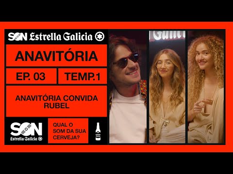SON Estrella Galicia com ANAVITÓRIA e Rubel - Episódio 03