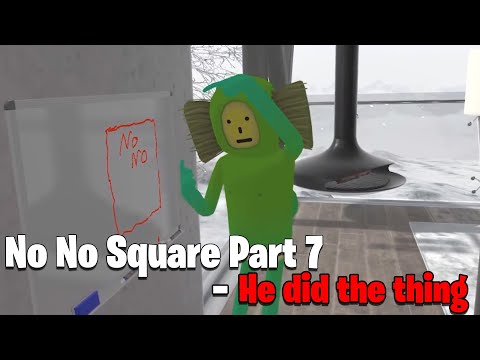 No No Square Part 7 - He did the thing