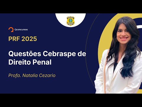 PRF - 2025 - Policial Rodoviário Federal - Questões Cebraspe de Direito Penal