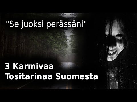 3 Karmivaa Tositarinaa Suomesta / Tositarina / Kauhutarina
