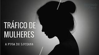 "FUI CONTRATADA COMO BABÁ EM PORTUGAL E ACABEI NUM CABARÉ NA ESPANHA." | TRÁFICO DE PESSOAS