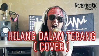 Download lagu ROBIROCK - HILANG DALAM TERANG ( cover ) mp3