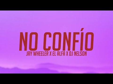 No Confío - Jay Wheeler x El Alfa x DJ Nelson (Lyrics Version) 💳
