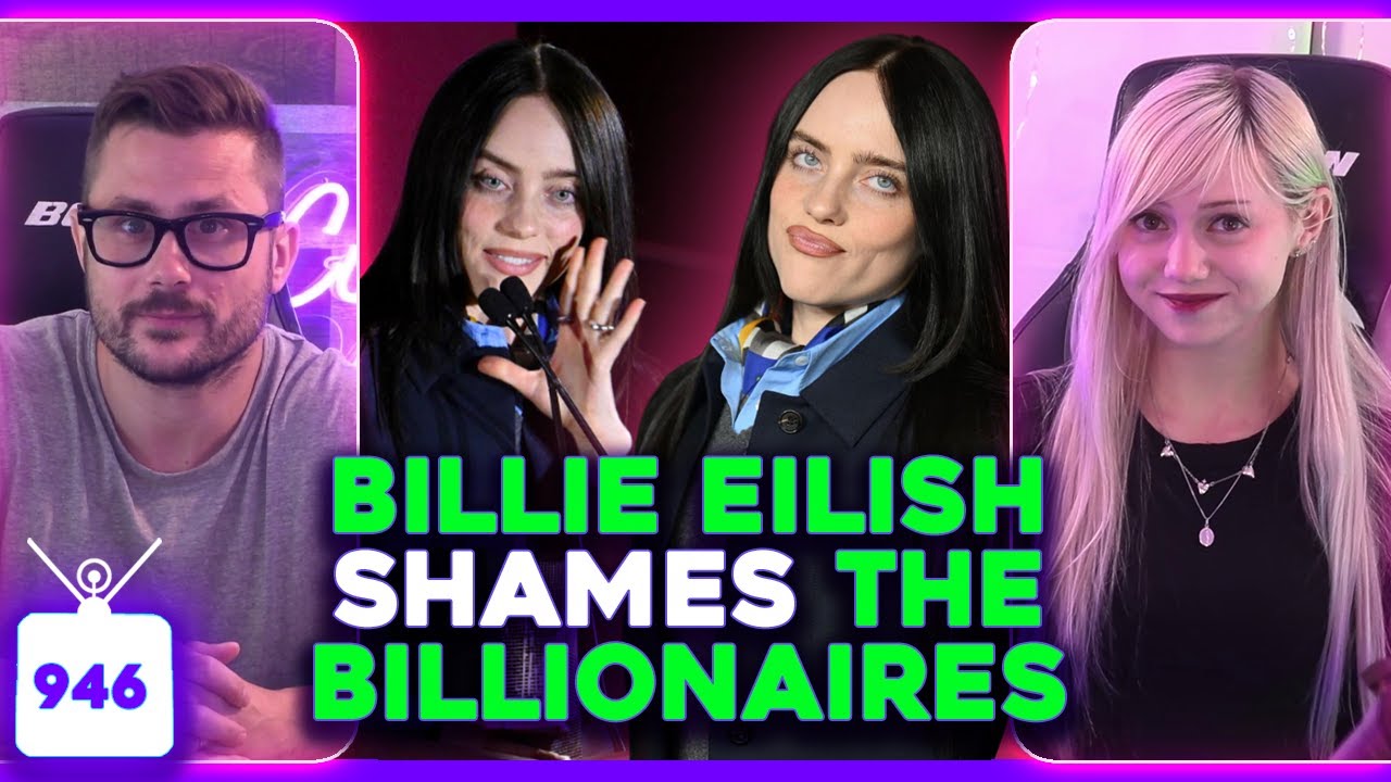 Billie Eilish SHAMES Billionaires, Sydney Sweeney TRIGGERS LIBZ, Peak Nepo Baby Delusion | Ep. 946