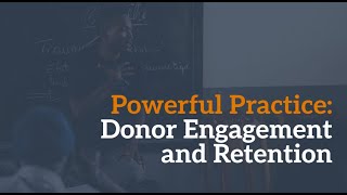 Powerful Practice Series: Donor Engagement & Retention