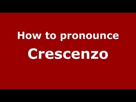 How to Pronounce Crescenzo - PronounceNames.com