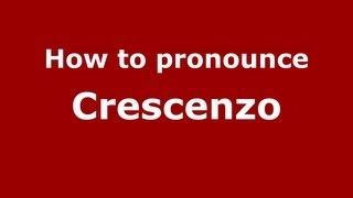 How to pronounce Crescenzo