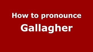 How to pronounce Gallagher