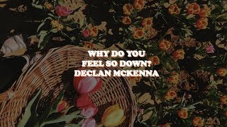 why do you feel so down?--declan mckenna [lyrics]