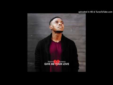 Eltonnick ft Moneoa - Give Me Your Love