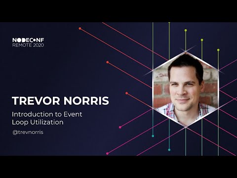 NodeConf Remote 2020 - Trevor Norris - Introduction to Event Loop Utilization