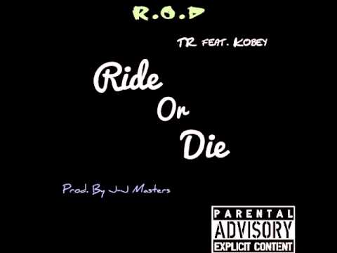 TR-R.O.D (Ride Or Die) feat. Kobey (Prod. by J-J Masters)