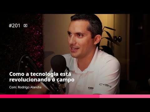 Como a tecnologia está revolucionando o campo | Rodrigo Alandia – Ep. #201