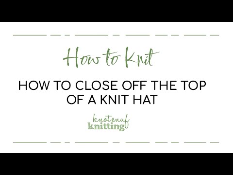 How to close off the top of a knit hat