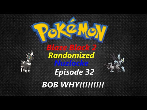 Pokemon Blaze Black 2 Randomized Nuzlocke Episode 32 With FACECAM "BOB WHY!!!!!!!!!"
