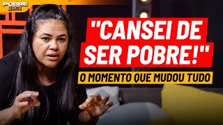 DIARISTA INVESTIDORA revela o momento que TUDO MUDOU | Pobre Show