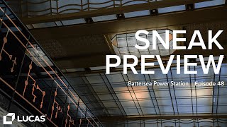 Sneak Preview - Episode 48 - Battersea Power Station