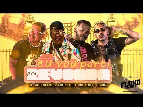 AFINHO DO FLUXO, CHEFE CORINGA, MC SAPINHA E MC GP - EU VOU PARTI PRA REVOADA - REMIX BREGA FUNK