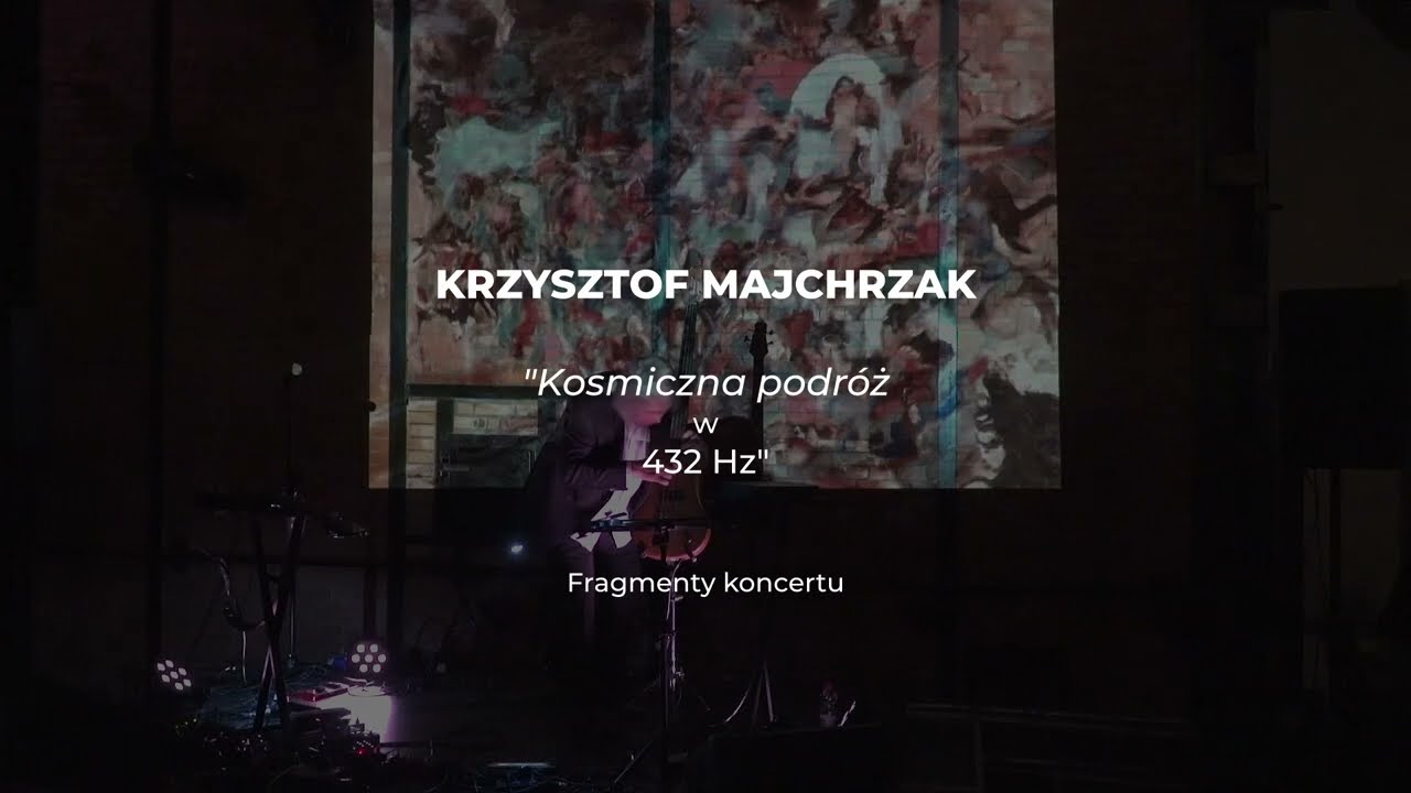 Krzysztof Majchrzak. "Cosmic Trip in 432 Hz" Live