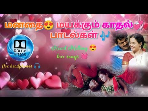 Tamil Love 💞Songs 🎶 / Dolby Atmos 🔊/ Use headphones 🎧/ Fall into Love 💝 / 