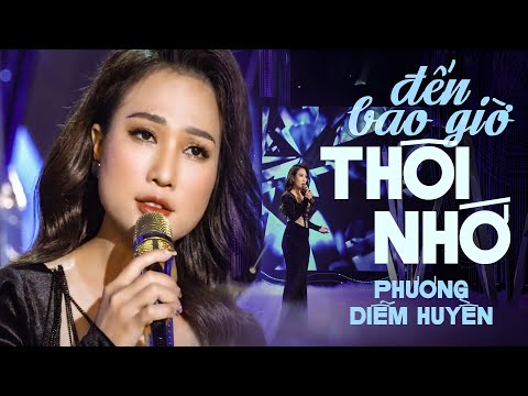 Đến bao giờ thôi nhớ - Phương Diễm Huyền