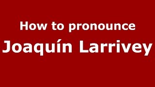How to pronounce Joaquín Larrivey
