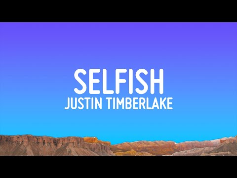 Justin Timberlake - Selfish (Lyrics)