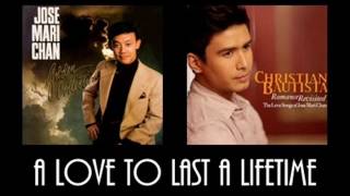 A Love To Last A Lifetime - Jose Mari Chan (1985)/Christian Bautista (2009)