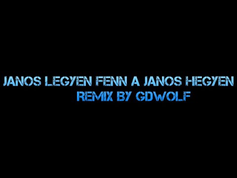 Fekete Pál - János legyen, fenn a jános hegyen (GDwolf Remix)