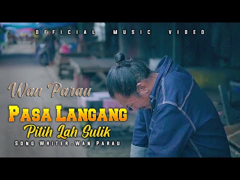 WAN Parau - PASA LANGANG PITIH LAH SULIK [ Official Music Video ]