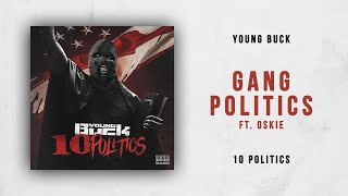 Young Buck - Gang Politics Ft. Oskie (10 Politics)
