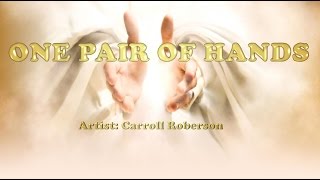 One Pair of Hands - Carroll Roberson (with Lyrics)