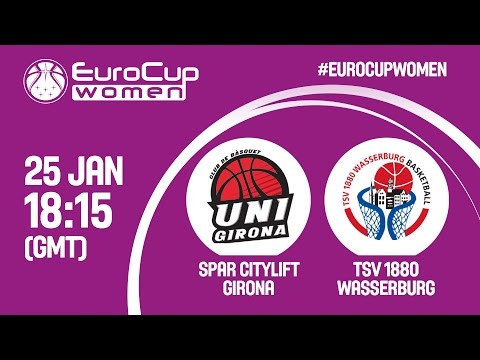 Spar Citylift Girona (ESP) v TSV 1880 Wasserburg (GER) - Live Stream - EuroCup Women 2016/17