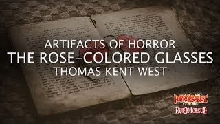 &quot;The Rose-Colored Glasses&quot; by Thomas Kent West / Artifacts of Horror