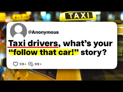 Taxi drivers, what's your "follow that car!" story?